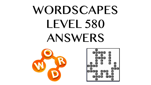 Wordscapes Level 580 Answers