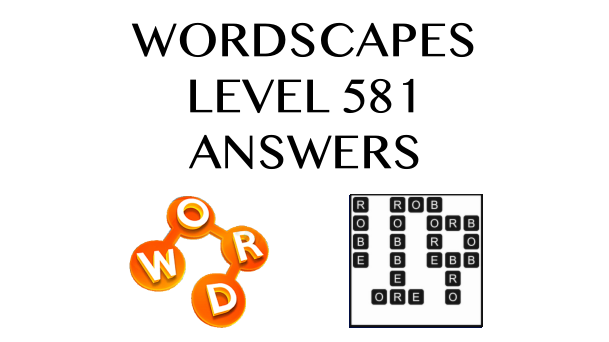 Wordscapes Level 581 Answers