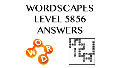 Wordscapes Level 5856 Answers