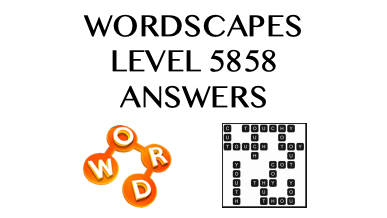 Wordscapes Level 5858 Answers