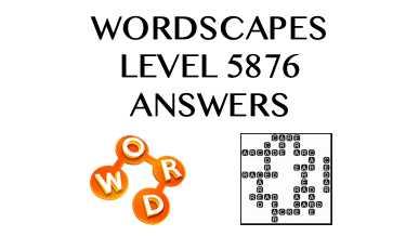 Wordscapes Level 5876 Answers