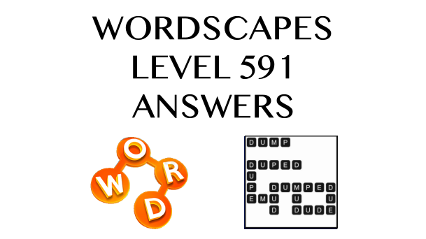 Wordscapes Level 591 Answers