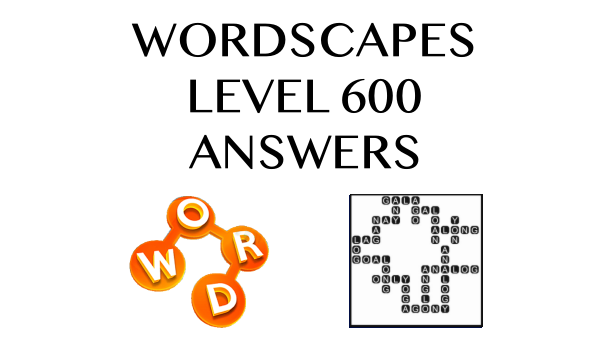 Wordscapes Level 600 Answers