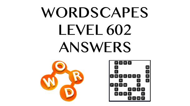 Wordscapes Level 602 Answers