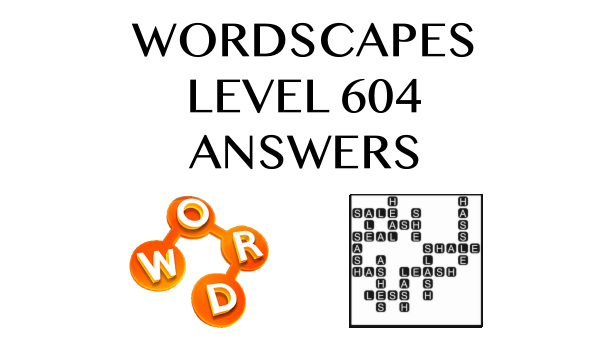 Wordscapes Level 604 Answers
