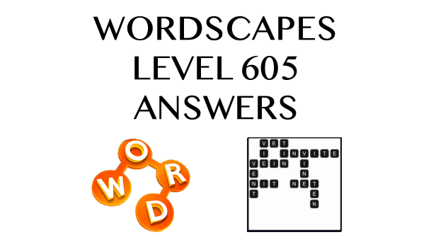 Wordscapes Level 605 Answers