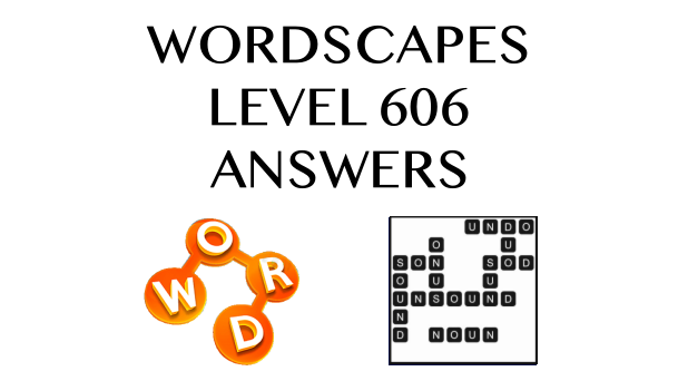 Wordscapes Level 606 Answers