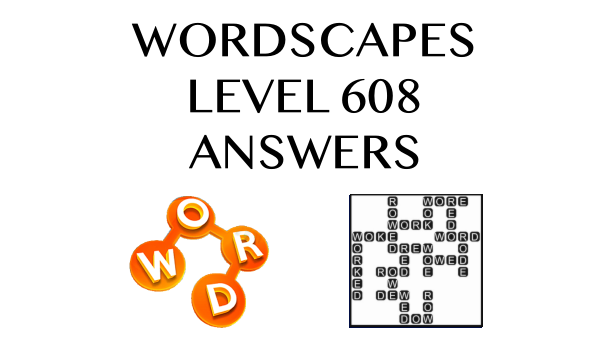 Wordscapes Level 608 Answers