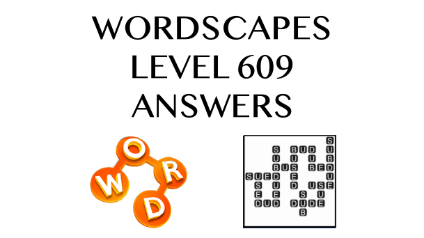 Wordscapes Level 609 Answers