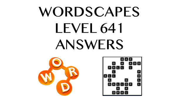 Wordscapes Level 641 Answers