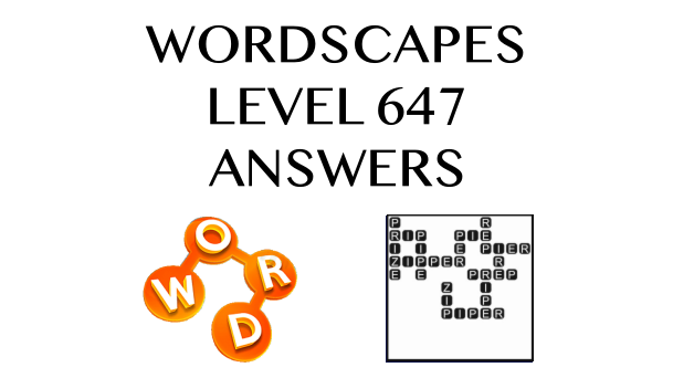 Wordscapes Level 647 Answers