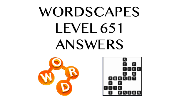 Wordscapes Level 651 Answers