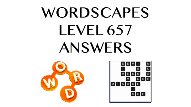 Wordscapes Level 657 Answers