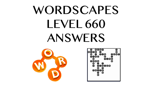 Wordscapes Level 660 Answers