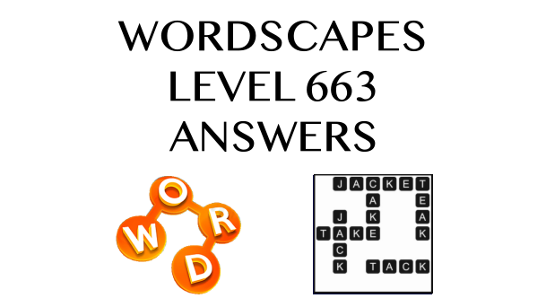 Wordscapes Level 663 Answers