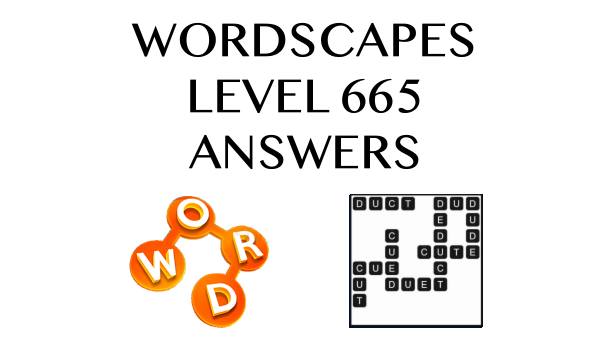 Wordscapes Level 665 Answers