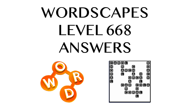 Wordscapes Level 668 Answers