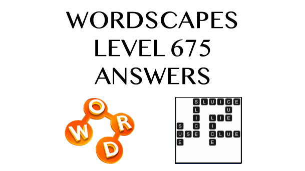 Wordscapes Level 675 Answers