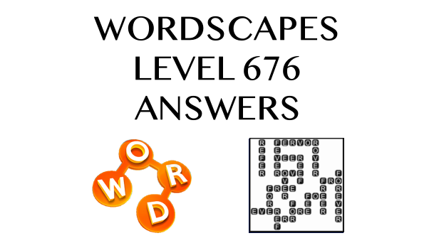 Wordscapes Level 676 Answers