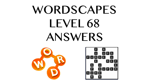 Wordscapes Level 68 Answers