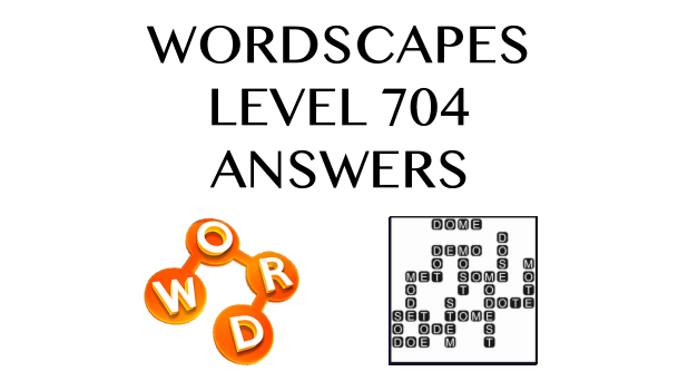 Wordscapes Level 704 Answers