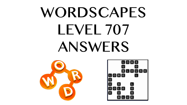 Wordscapes Level 707 Answers