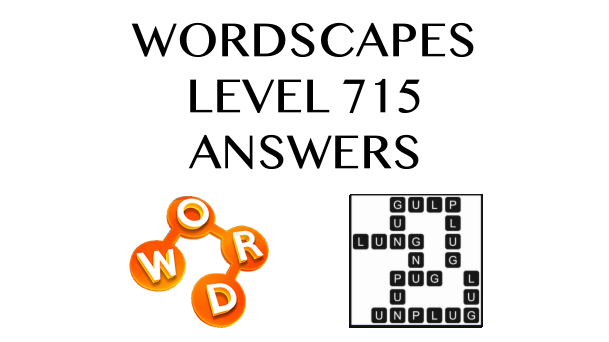 Wordscapes Level 715 Answers