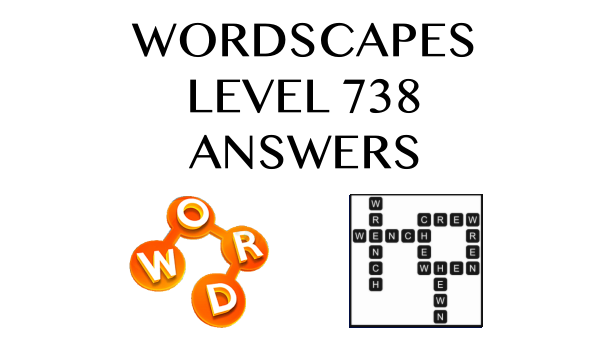 Wordscapes Level 738 Answers