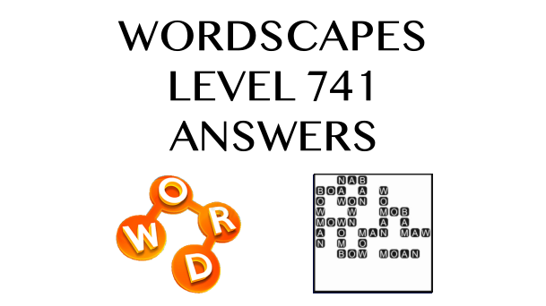 Wordscapes Level 741 Answers