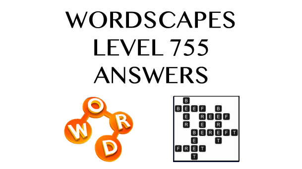 Wordscapes Level 755 Answers