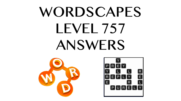 Wordscapes Level 757 Answers