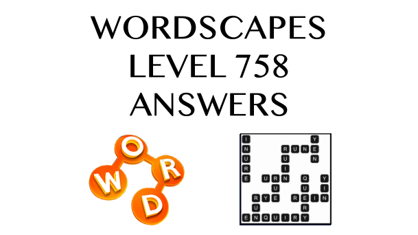 Wordscapes Level 758 Answers