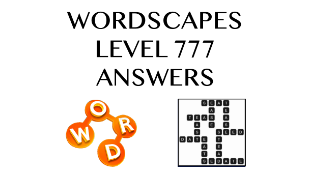 Wordscapes Level 777 Answers