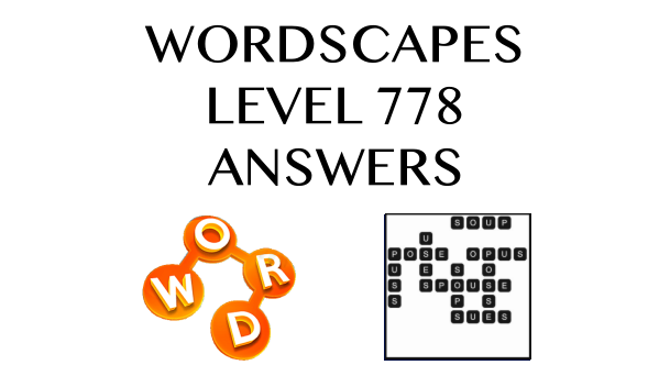 Wordscapes Level 778 Answers