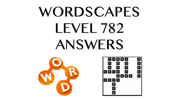 Wordscapes Level 782 Answers