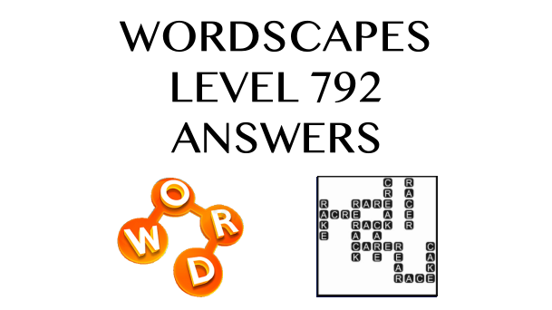 Wordscapes Level 792 Answers