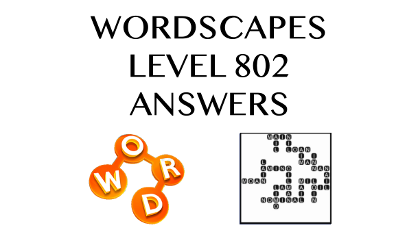 Wordscapes Level 802 Answers