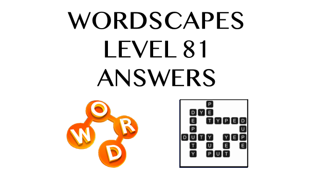 Wordscapes Level 81 Answers