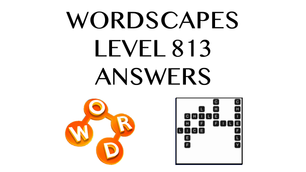 Wordscapes Level 813 Answers