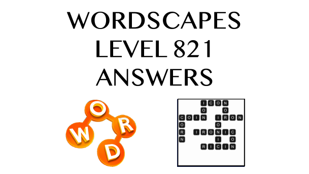 Wordscapes Level 821 Answers