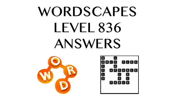 Wordscapes Level 836 Answers