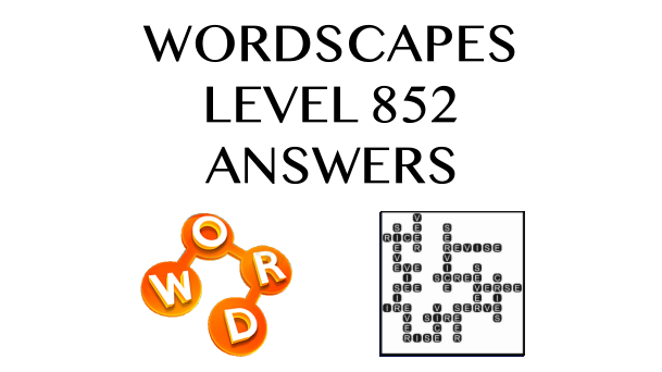 Wordscapes Level 852 Answers