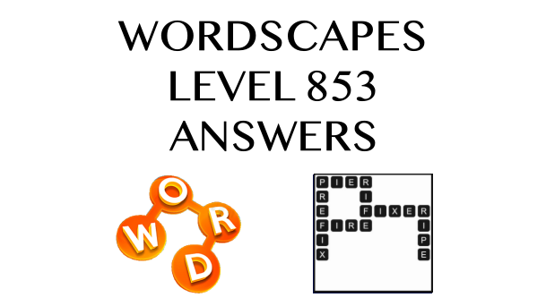 Wordscapes Level 853 Answers