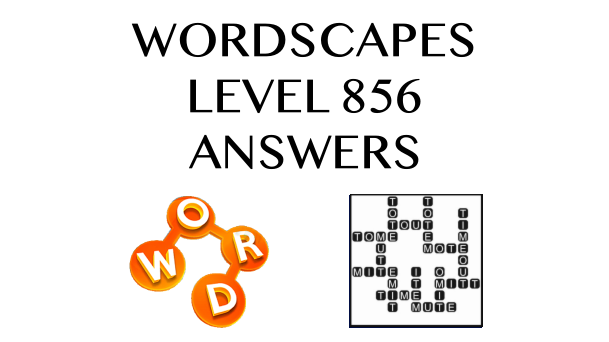 Wordscapes Level 856 Answers