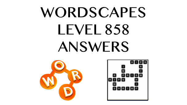 Wordscapes Level 858 Answers