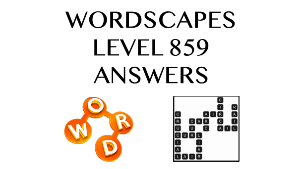 Wordscapes Level 859 Answers