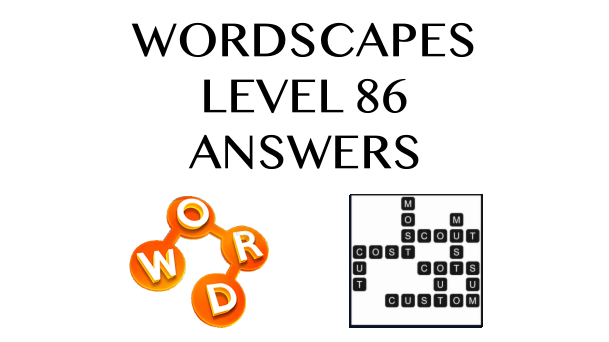 Wordscapes Level 86 Answers