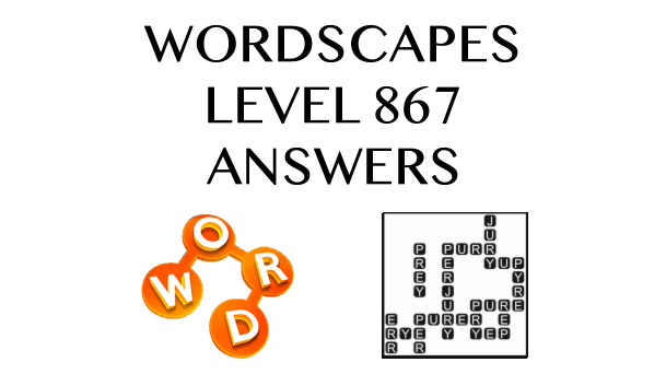 Wordscapes Level 867 Answers