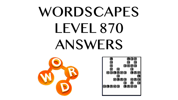 Wordscapes Level 870 Answers