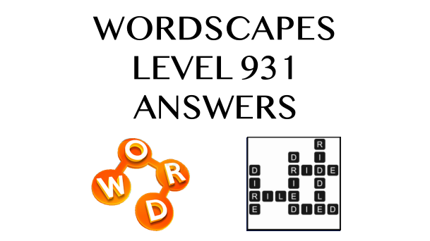 Wordscapes Level 931 Answers